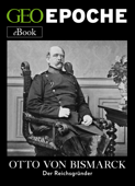 Otto von Bismarck - Geo Epoche & Geo