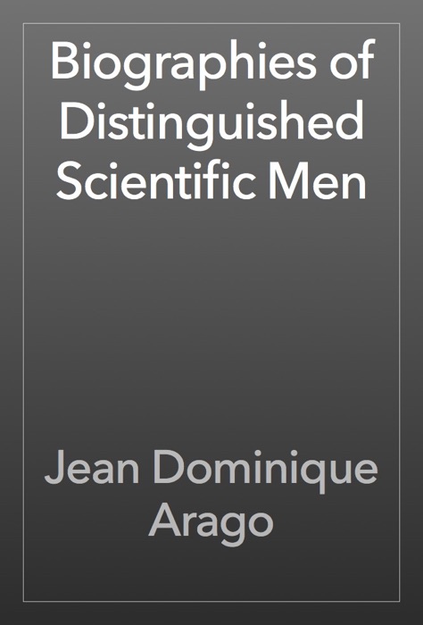 Biographies of Distinguished Scientific Men