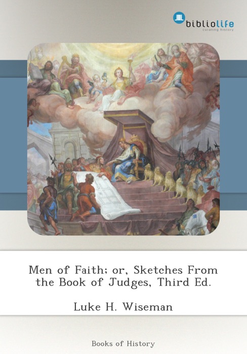 Men of Faith; or, Sketches From the Book of Judges, Third Ed.