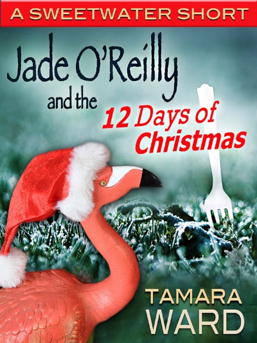 Jade O'Reilly and the 12 Days of Christmas (A Sweetwater Short)