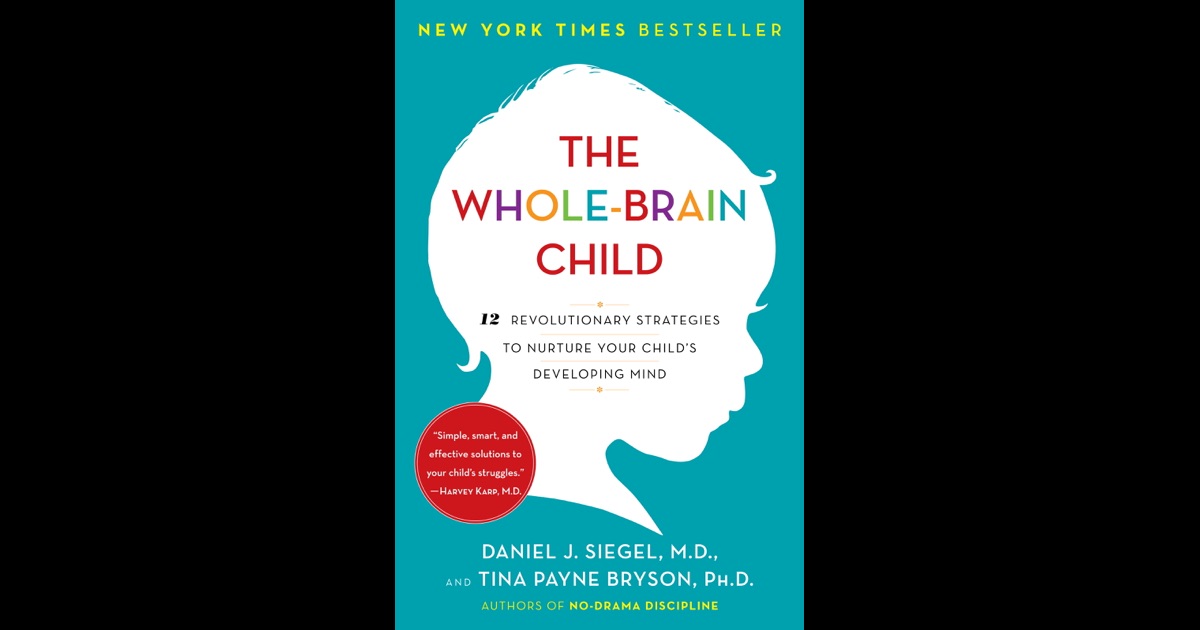 The Whole-Brain Child by Daniel J. Siegel & Tina Payne Bryson on iBooks