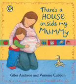 There's A House Inside My Mummy - Giles Andreae & Vanessa Cabban