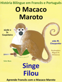 História Bilíngue em Francês e Português: O Macaco Maroto Ajuda o Sr. Carpinteiro - Singe Filou aide M. Charpentier. Serie Aprender Francês. - Colin Hann