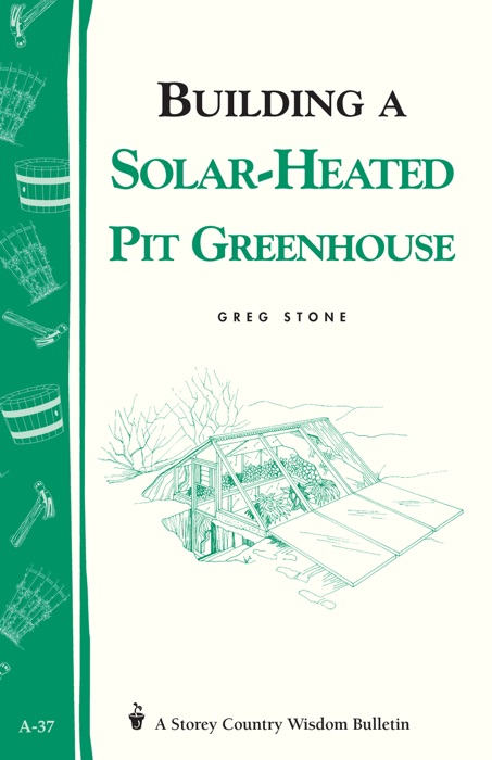 Building a Solar-Heated Pit Greenhouse