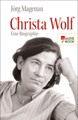 Christa Wolf - Jörg Magenau