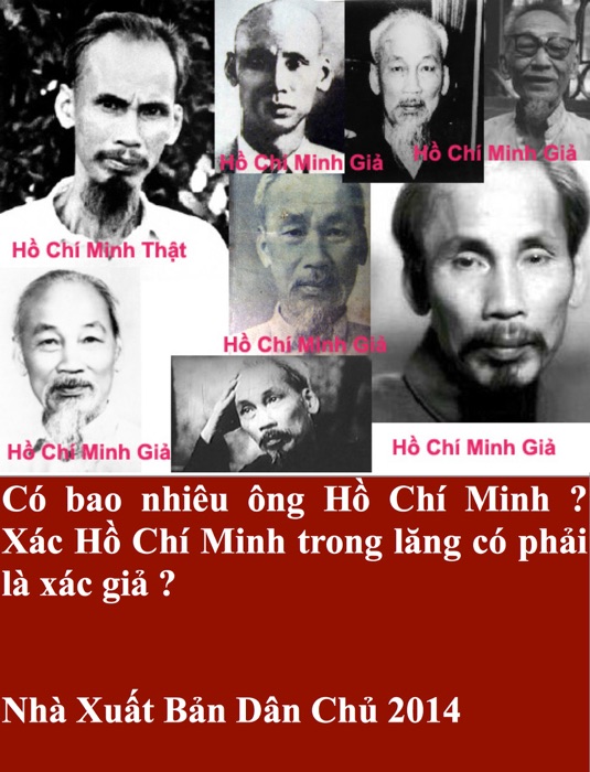 Có bao nhiêu ông Hồ Chí Minh ? Xác Hồ Chí Minh trong lăng có phải là xác giả ?