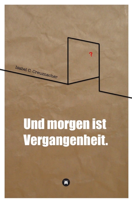 Und morgen ist Vergangenheit.