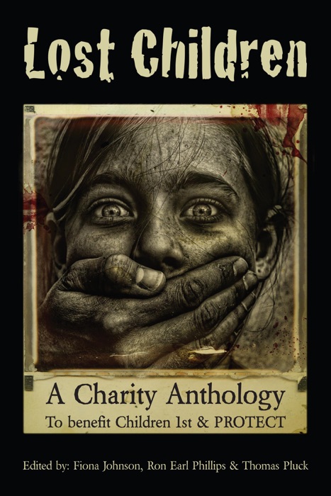 Lost Children: A Charity Anthology to benefit Children 1st and PROTECT