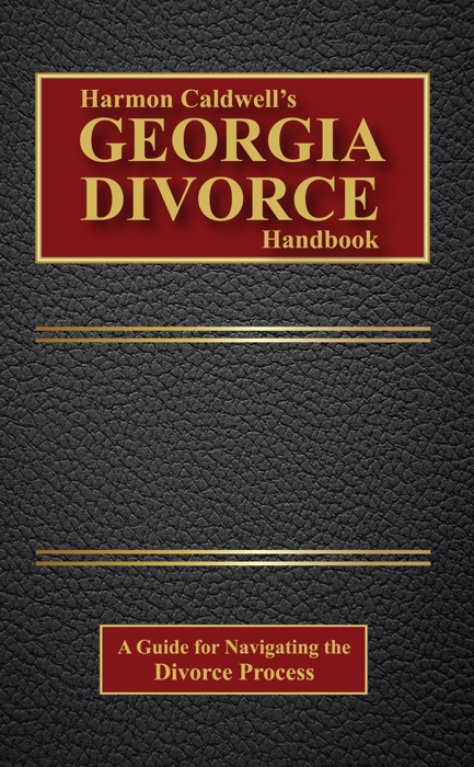 Harmon Caldwell's Georgia Divorce Handbook