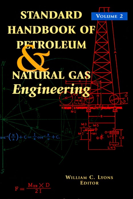 Standard Handbook of Petroleum and Natural Gas Engineering: Volume 2