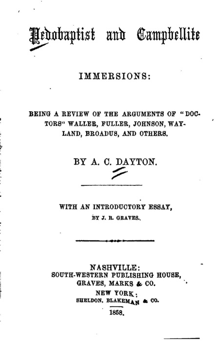 Pedobaptist and Campbellite Immersions, Being a Review of the Arguments of Doctors Waller, Fuller, Johnson, Wayland, Broadus, and Others