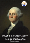 What’s So Great About George Washington - Sam Rogers & KidLit-O
