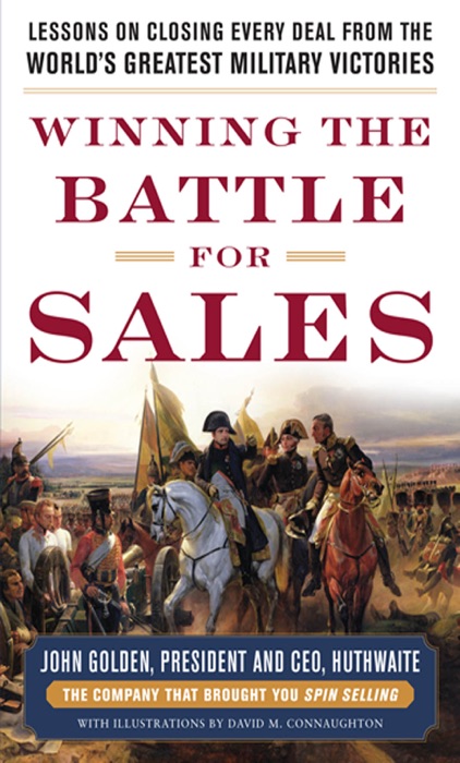 Winning the Battle for Sales: Lessons on Closing Every Deal from the World’s Greatest Military Victories