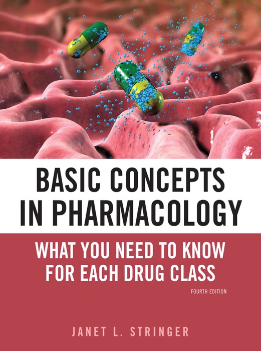 Basic Concepts in Pharmacology: What You Need to Know for Each Drug Class, Fourth Edition