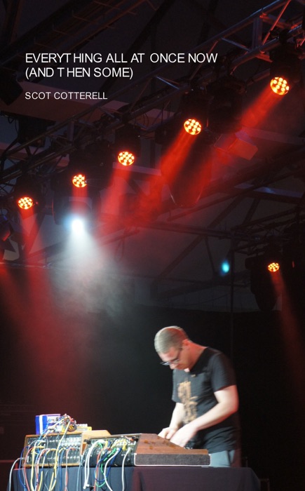 Everything All At Once Now (And Then Some) Scot Cotterell
