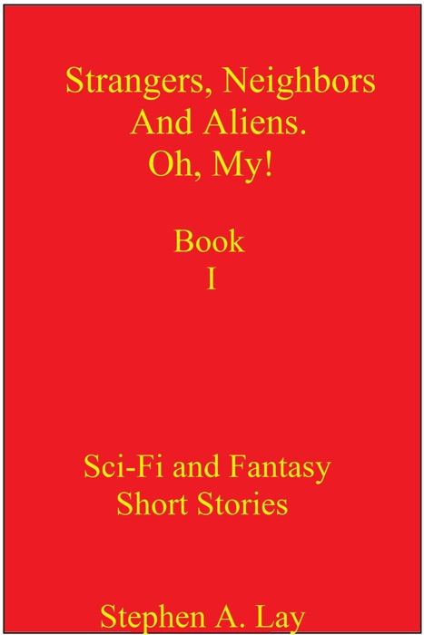 Strangers, Neighbors and Aliens. Oh, My! Book I
