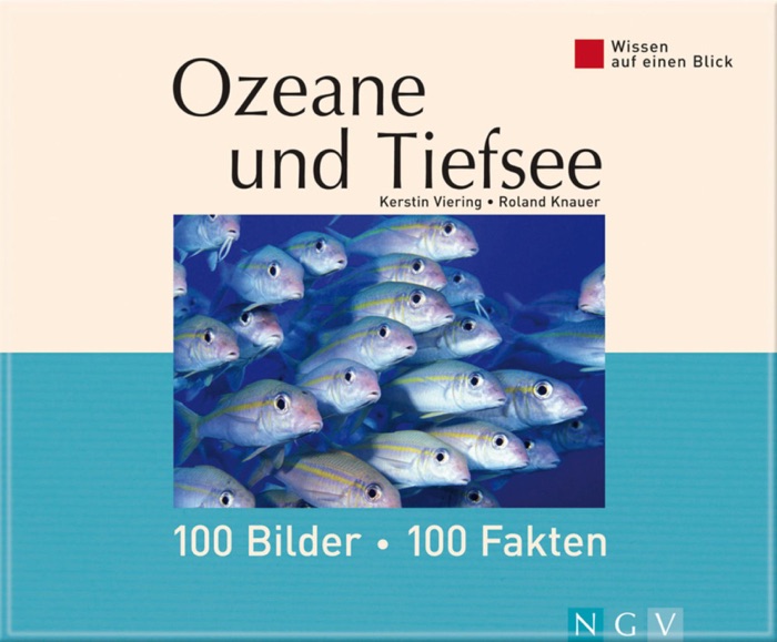 Ozeane und Tiefsee: 100 Bilder - 100 Fakten