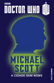 Doctor Who: A Cidade Sem Nome - O segundo Doutor - Michael Scott