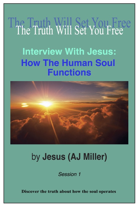 Interview with Jesus: How the Human Soul Functions Session 1