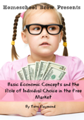 Basic Economic Concepts and the Role of Individual Choice in the Free Market - Terri Raymond