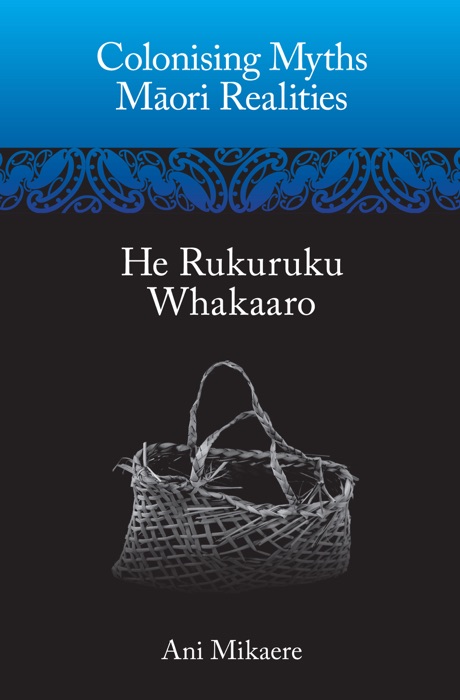 Colonising Myths – Maori Realities