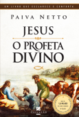 Jesus, o Profeta Divino - Paiva Netto