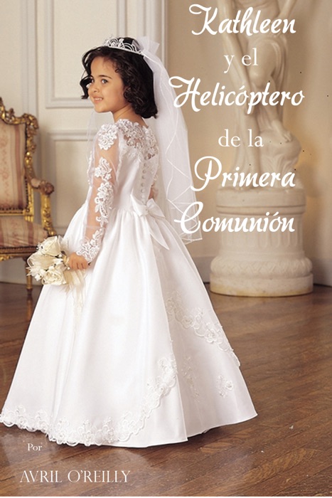 Kathleen y el Helicóptero de la Primera Comunión (Spanish Edition)