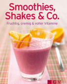 Smoothies, Shakes & Co - Naumann & Göbel Verlag