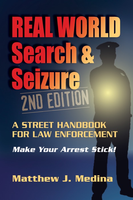 Real World Search & Seizure - 2nd Edition