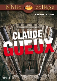 Bibliocollège - Claude Gueux, Victor Hugo - Victor Hugo & Isabelle De Lisle