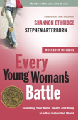 Every Young Woman's Battle - Shannon Ethridge & Stephen Arterburn