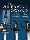 The American Sword 1775-1945 - Harold L. Peterson