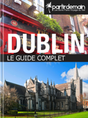 Dublin, le guide complet - Romain Thiberville, Clément Bohic & Michal Pichel