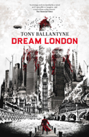 Tony Ballantyne - Dream London artwork
