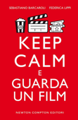 Keep calm e guarda un film - Sebastiano Barcaroli & Federica Lippi