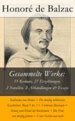 Gesammelte Werke: 15 Romane, 27 Erzählungen, 2 Novellen, 2 Abhandlungen & Essays - Honoré de Balzac