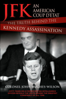 Colonel John Hughes-Wilson - JFK - An American Coup: The Truth Behind the Kennedy Assassination artwork