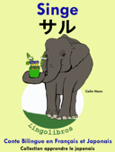 Conte Bilingue en Français et Japonais: Singe - サル (Collection apprendre le japonais) - Colin Hann