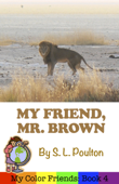 My Friend, Mr. Brown: A Preschool Early Learning Colors Picture Book - S. L. Poulton