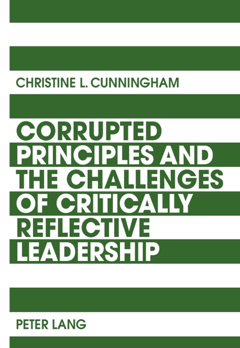 Corrupted Principles and the Challenges of Critically Reflective Leadership