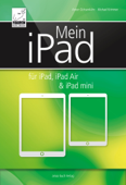 Mein iPad für iPad, iPad Air & iPad mini - Anton Ochsenkühn & Michael Krimmer