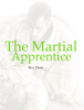 The Martial Apprentice - Roy Dean