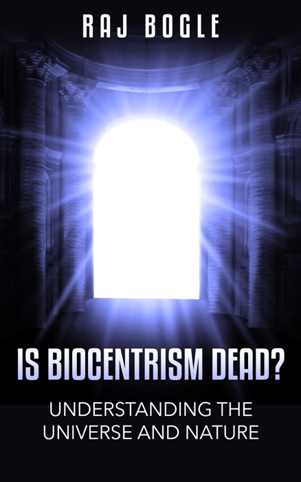 Is Biocentrism Dead? Understanding the Universe and Nature