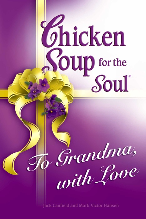 Chicken Soup for the Soul to Grandma, with Love