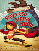 Ninja Red Riding Hood - Corey Rosen Schwartz & Dan Santat