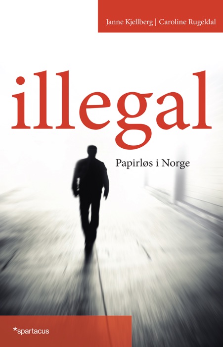 Illegal. Papirløs i Norge