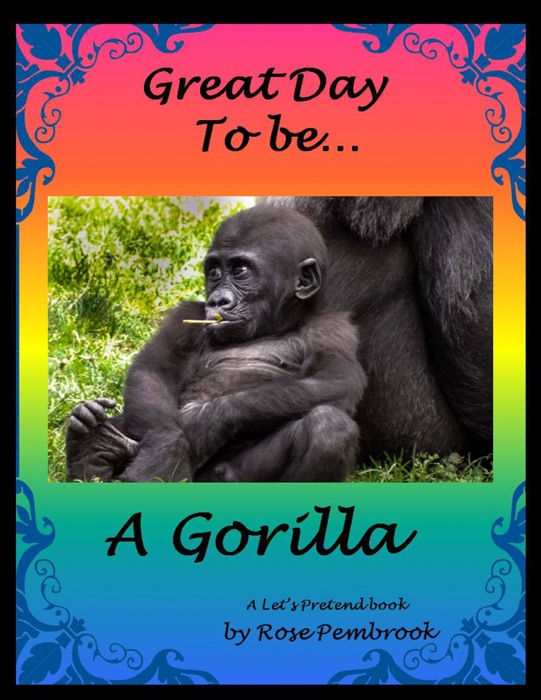 Great Day To Be...A Gorilla