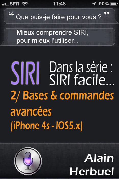 SIRI facile : Bases et commandes avancées (sur iPhone 4s-ios5.x)