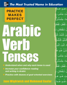 Practice Makes Perfect: Arabic Verb Tenses - Jane Wightwick & Mahmoud Gaafar