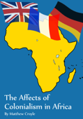 The Affects of Colonialism in Africa - Matthew Croyle
